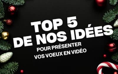 Top 5 de nos idées pour présenter vos voeux en vidéo !